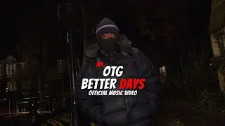 Mr. OTG - Better Days (Official Music Video)