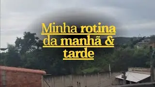 Minha rotina da manhã e da tarde - Acompanhe comigo!
