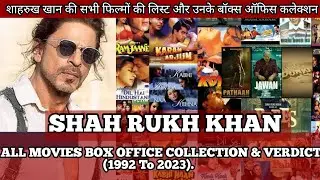 Shah Rukh Khan All Movies Verdict & Box Office Collection | All Movie Hit & Flop List (1992-2023)