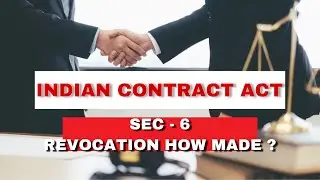 Sec 6 Indian Contract Act I Revocation how made sec - 6