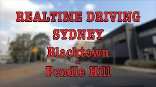 Blacktown - Pendle Hill | Realtime Driving | Sydney | April 20