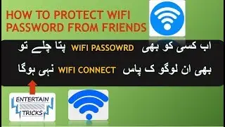 How to Protect Wifi Password from Friends -- No one connect your wifi -Latest Trick in Market 2017