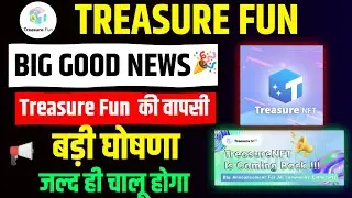 Treasure NFT Big Good News 🎉 | Treasure Fun New Update Today | Treasure Nft Is Coming Back 