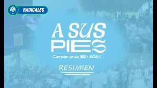 REDICALES /  RESUMEN/  CAMPAMENTO A SUS PIES