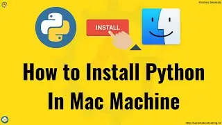 3. How to Install Python on Mac OS | How to Install Python on Mac Machine | Install Python 3 on Mac