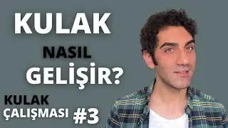 Kulak Geliştirme Çalışması #3