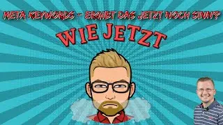 META KEYWORDS - ERGIBT DAS JETZT NOCH SINN?🤔