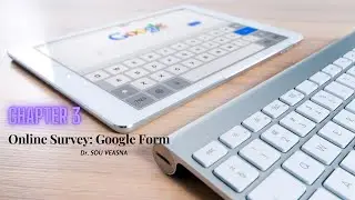 Research Methodology: Chapter 3-Questionnaire Design and Online Survey: Google Form
