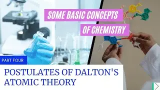 Postulates of Dalton's Atomic Theory || Some Basic Concepts of Chemistry | Class 11 Chemistry