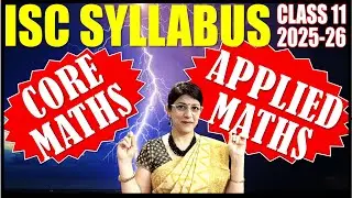 ISC MATHS & APPLIED MATHS CLASS 11 | REVISED SYLLABUS & MARKS ALLOCATION 2025-26