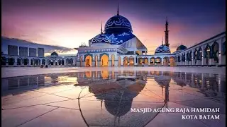 Masjid Agung Raja Hamidah | Kota Batam | Dec.2025