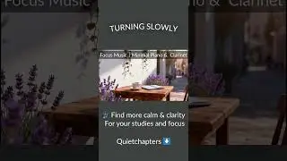 Study & Focus Music &ndash;Turning Slowly | Minimal Piano & Clarinet #backgroundmusic #studymusic #music