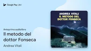 Il metodo del dottor Fonseca di Andrea Vitali · Anteprima audiolibro