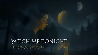 The Somnus Project &ndash; Witch Me Tonight | Midnight Alchemy (Official Visual)