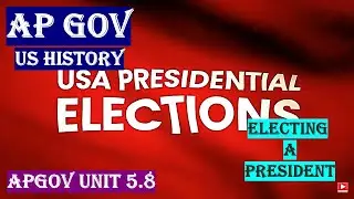 APGOV Unit 5.8 Electing a president in USA AP GOV and Politics 