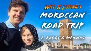 RABAT & MEKNES - Will & Lorna's Moroccan Road Trip Day 1