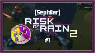 [Sephilar]: Risk of Rain 2 #1