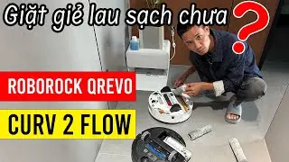 Roborock Qrevo Curv 2 Flow: chúng ta có cần giặt giẻ lau nữa không???