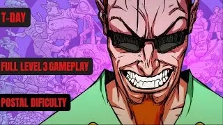 POSTAL: BRAIN DAMAGED Level 3 (T-DAY)  Gameplay Postal Difficulty No Commentary