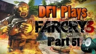 Let's Play Far Cry 3 : Part 51 Hardest Outpost Ever