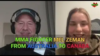 The Journey of Mel Zeman: Australian/Canadian MMA Fighter