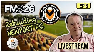 Old Man Phil - FM26 - The Livestream 26 - Newport FC - Ep 8  - Currently 4th In The League!