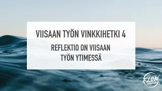 Viisaan työn vinkkihetki 4 - Reflektio on viisaan työn ytimessä