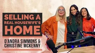 Selling a Real Housewife's Home: D'Andra Simmons with Christine McKenny