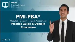 PMI-PBA&reg; Needs Assessment &ndash; Practice Guide & Domain Conclusion | Module 3.7 - BA Training