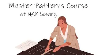 Master Patterns Course @NAKSewing