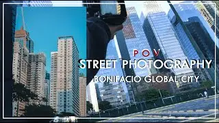 Bonifacio Global City (BGC) Taguig | STREET PHOTOGRAPHY (POV) | Using Nikon D5300 (18-55mm)