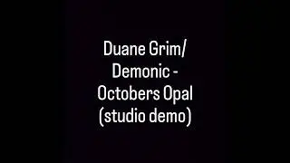 Duane Grim/Demonic - Octobers Opal (studio demo) #duanegrim #demonic #halloween