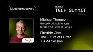 Fireside Chat: The Future of Flutter with Michael Thomsen from Google | Flutter Tech Summit 2026
