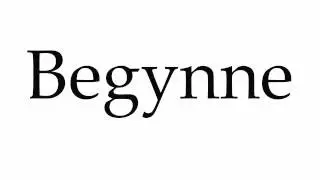 How to Pronounce Begynne
