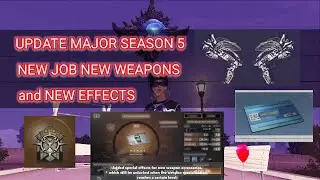 UPDATE MAJOR SEASON 5 NEW JOB NEW WEAPONS and NEW EFFECTS || @LifeAfter ||