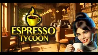 Наконец-то открыл свою кофейню! (18+) Espresso Tycoon (Part 1/2)
