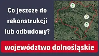 Co jeszcze do rekonstrukcji lub odbudowy w województwie dolnośląskim?