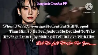 Jk ff [ when you was a average students but still topped than him so he feel jealous he divided....