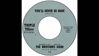 Brothers Grim - You'll Never Be Mine