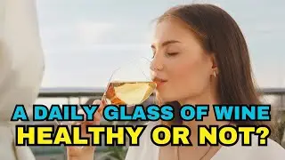 Is a Daily Glass of Wine Healthy? #health