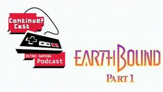 ContinueCast - #7 Earthbound (SNES) Part 1