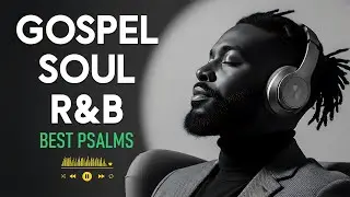 BEST Relaxing Psalms R&B 🎧 Christian Gospel Music for Prayer & Sleep