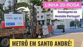Metrô em SANTO ANDRÉ! Linha 20-Rosa: Sondagens na Avenida Portugal (Projeto Básico em andamento!)