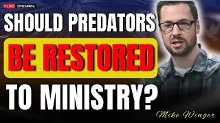 Should Predators Be Restored to Ministry? The Controversial Truth Revealed | Mike Winger