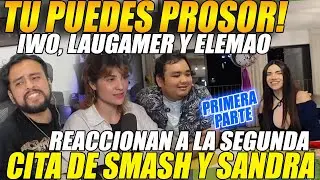 😲TU PUEDES PROSOR!😲IWO, LAUGAMER y ELEMAO reaccionan a la SEGUNDA CITA de SMASH y SANDRA🔴 PARTE 1