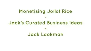 Monetising Jollof Rice - Jack&rsquo;s Curated Business Ideas  - #JackLookman #JollofRiceEntrepreneur