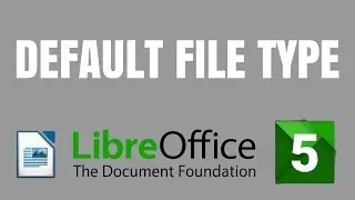 LibreOffice 5 Writer: How to set default file type