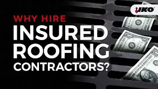 How to Verify a Contractor's Insurance - Why Hire Insured Roofing Contractors - IKO