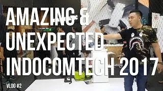 VLOG #2 - Amazing & Unexpected INDOCOMTECH 2017