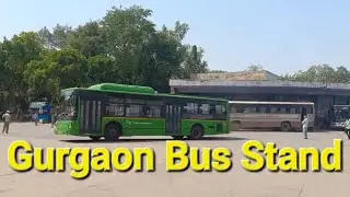 Gurgaon Bus Stand Information | गुडगांव से चलने वाली बसों की जानकारी | Old Gurgaon